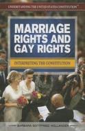 Marriage Rights and Gay Rights: Interpreting the Constitution di Barbara Gottfried Hollander edito da Rosen Classroom