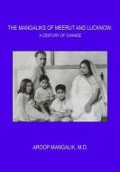 The Mangaliks of Meerut and Lucknow: A Century of Change di Aroop Mangalik, Dr Aroop Mangalik edito da Createspace