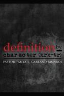 Definition by Character di Tanya E. Garland-Munroe edito da Createspace