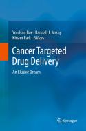 Cancer Targeted Drug Delivery: An Elusive Dream edito da SPRINGER NATURE