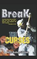 Break the Curses di Moses Nsubuga Sekatawa edito da Createspace
