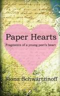 Paper Hearts: Fragments of a Young Poet's Heart di Fiona Schwartzinoff edito da Createspace