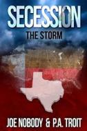 Secession: The Storm di Joe Nobody, P. a. Troit edito da Createspace