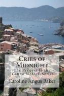 Cries of Midnight: The Prequel to the Canna Medici Series di Caroline Angus Baker edito da Createspace