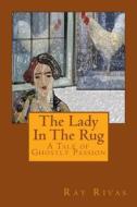 The Lady in the Rug di MR Ray Rivas edito da Createspace
