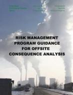 Risk Management Program Guidance for Offsite Consequence Analysis di U. S. Environmental Protection Agency edito da Createspace