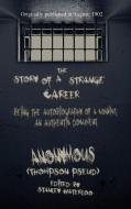 The Story of a Strange Career di Anonymous (Thompson Pseud) edito da Black Curtain Press
