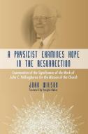 A Physicist Examines Hope in the Resurrection di John Wilson edito da Wipf and Stock