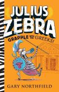 Julius Zebra: Grapple with the Greeks! di Gary Northfield edito da CANDLEWICK BOOKS
