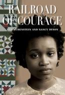 Railroad of Courage di Dan Rubenstein, Nancy Dyson edito da RONSDALE PR