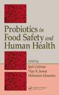Probiotics in Food Safety and Human Health di Ipek Goktepe edito da CRC Press