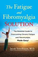 Fatigue and Fibromyalgia Solution di Jacob Teitelbaum edito da Avery Publishing Group Inc.,U.S.