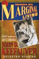 Research Into Marginal Living di John D. Keefauver edito da Lethe Press