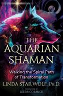 The Aquarian Shaman di Linda Star Wolf edito da Inner Traditions/Bear & Company