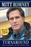 Turnaround: Crisis, Leadership, and the Olympic Games di Mitt Romney, Timothy Robinson edito da REGNERY PUB INC