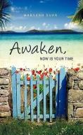 Awaken, Now Is Your Time di Maryann Suan edito da XULON PR