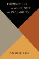 Foundations of the Theory of Probability di A. N. Kolmogorov edito da Martino Fine Books