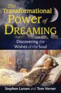 The Transformational Power of Dreaming di Stephen Larsen, Tom Verner edito da Inner Traditions Bear and Company