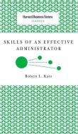 Skills of an Effective Administrator di Robert L. Katz edito da HARVARD BUSINESS REVIEW PR