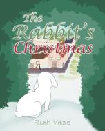 The Rabbit's Christmas di Ruth Vitale edito da Newman Springs Publishing, Inc.