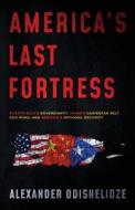 America's Last Fortress: Puerto Rico's Sovereignty, China's Caribbean Belt and Road, and America's National Security di Alexander Odishelidze edito da LIGHTNING SOURCE INC