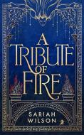 A Tribute of Fire di Sariah Wilson edito da Amazon Publishing
