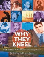 Why They Kneel di Bush Kyra Bush, Sarem Christian Sarem edito da AuthorHouse