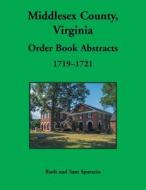 Middlesex County, Virginia Order Book, 1719-1721 di Ruth Sparacio edito da Heritage Books Inc.