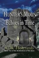 Hunter\'s Moon di C W Holcomb edito da America Star Books