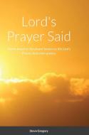 Lord's Prayer Said di Stephen Gregory edito da Lulu.com