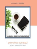 Encourage Yourself di Tonya Merriweather Gipson edito da Lulu.com