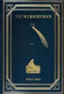 The Nurseryman di Arthur Allen edito da KERNPUNKT PR
