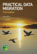 Practical Data Migration di Johny Morris edito da Bcs Learning & Development Limited