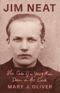 Jim Neat: The Case of a Young Man Down on His Luck di Mary J. Oliver edito da SEREN BOOKS
