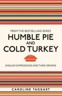Humble Pie And Cold Turkey di Caroline Taggart edito da Michael O'Mara Books Ltd