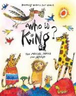 Who is King? di Beverley Naidoo edito da Frances Lincoln Publishers Ltd