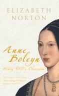 Anne Boleyn di Elizabeth Norton edito da Amberley Publishing