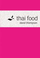 Thai Food di David Thompson edito da Pavilion Books Group Ltd.