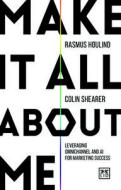 Make It all About Me di Rasmus Houlind, Colin Shearer edito da Lid Publishing