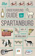 Underground Guide to Spartanburg: Volume 2 di Joe Mullinax edito da HUB CITY PR