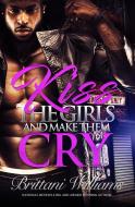 Kiss the Girls and Make Them Cry di Brittani Williams edito da URBAN BOOKS