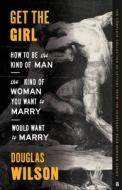 Get the Girl di Douglas Wilson edito da Canon Press