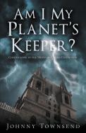 Am I My Planet's Keeper? di Johnny Townsend edito da Johnny Townsend