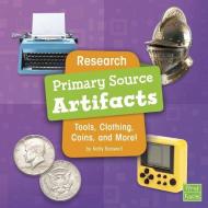 Research Primary Source Artifacts: Tools, Clothing, Coins, and More! di Kelly Boswell edito da PEBBLE BOOKS