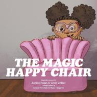 The Magic Happy Chair di Fedak Justine Fedak, Walker Chris Walker edito da Balboa Press
