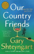 Our Country Friends di Gary Shteyngart edito da RANDOM HOUSE