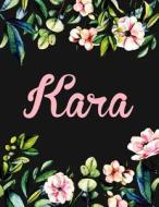 Kara: Personalised Name Notebook/Journal Gift for Women & Girls 100 Pages (Black Floral Design) di Kensington Press edito da Createspace Independent Publishing Platform