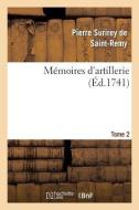 M moires d'Artillerie. Tome 2 di Pierre Surirey de Saint-Remy edito da Hachette Livre - Bnf
