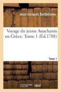 Voyage Du Jeune Anacharsis En Grï¿½ce. Tome 1 di Barthelemy-J-J edito da Hachette Livre - Bnf