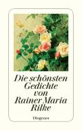 Die schönsten Gedichte von Rainer Maria Rilke di Rainer Maria Rilke edito da Diogenes Verlag AG